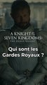 Qui sont les Gardes Royaux dans #aknightofthesevenkingdoms ? #gameofthrones