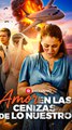 Amor en las cenizas de lo nuestro [Doblado] Completo En Español