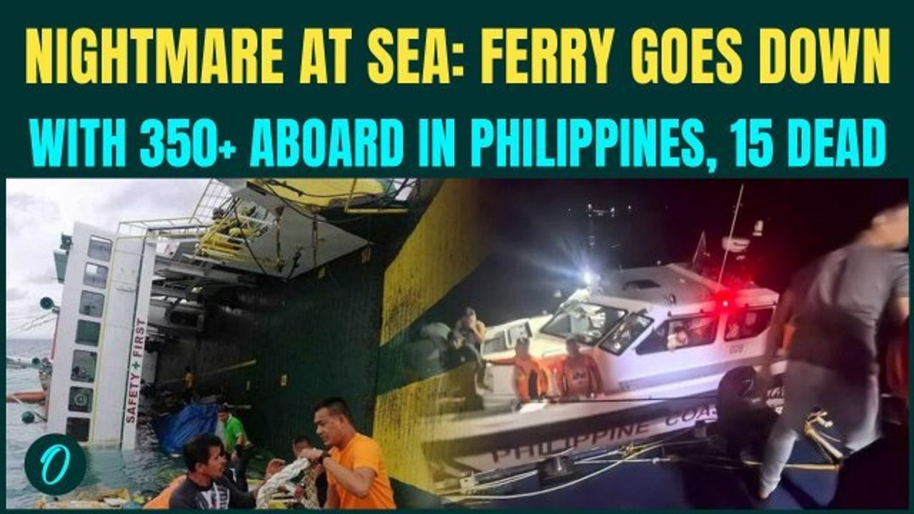PHILIPPINES Ferry Disaster BREAKING: Vessel With 350+ Onboard SINKS, 15 DEAD, Leaving Dozens Missing