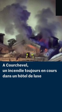 A Courchevel, un incendie toujours en cours dans un hôtel de luxe