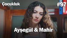 Ayşegül & Mahir #97 - Çocukluk