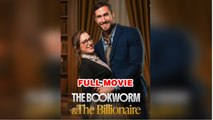 The Bookworm and the Billionaire - FULLMOVIE 2026 #englishsub