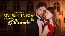 Turns Out My Pretty Boy Is a Billionaire - ENGLISHSUB #fullmovie
