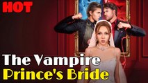 The Vampire Prince's Bride #drama #bride #englishdrama #vampire
