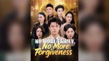 No More Family, No More Forgiveness
