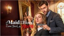 [Hot 2026🔥] The Maid With His Blood Came Back to Burn FULL EPISODE