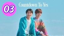 Countdown to Yes Episode 3 Engsub