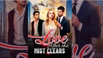 Love After The Mist Clears ENGLISHSUB #fullmovie