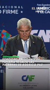 Foro CAF: Presidente de Panamá resalta las palabras de Rodrigo Paz