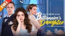 [Hot 2026🔥]  Don't Mess with the Billionaire's Daughter #Dramabox