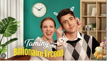 Taming the Billionaire Tycoon - Full Movie New 2026