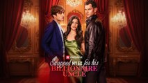 Swapped My Ex for His Billionaire Uncle FULLMOVIE 2026 #englishsub