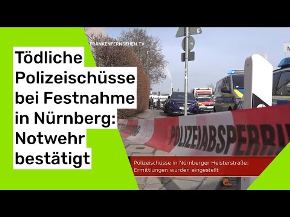 Tödliche Polizeischüsse bei Festnahme in Nürnberg: Notwehr bestätigt