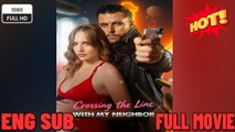 🍀 ❣️🔥🎬Crossing The Line With My Neighbor #FullEpisode