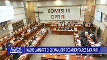 Cecar Kapolres Sleman Buntut Kasus Suami Bela Istri Jadi Tersangka, DPR: Anda Salah Terapkan Hukum!