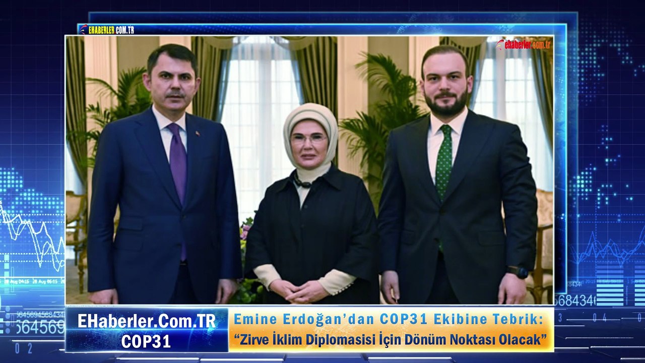 Emine Erdoğan’dan COP31 Ekibine Tebrik: “Zirve İklim Diplomasisi İçin Dönüm Noktası Olacak”