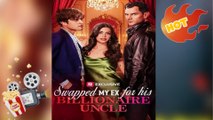 🔥 🔥 [Hot 2026] 🍀🔥🍀 Swapped My Ex for His Billionaire Uncle Full New Drama 2026 Full Engsub