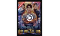 Keep Him Alive Or We All Die Full English Sub