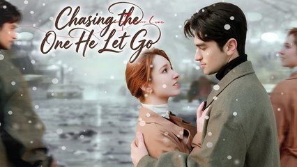[Hot 2026????] Chasing The One He Let Go Full Movie KL