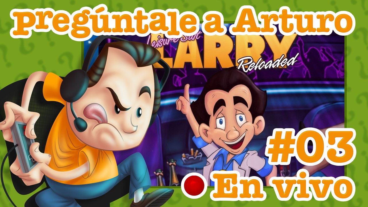 Leisure Suit Larry: Reloaded #03 - Pregúntale a Arturo en Vivo (23/12/2020)