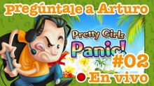 Pretty Girls Panic #02 - Pregúntale a Arturo en Vivo (30/03/2022)
