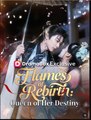 Flames of Rebirth Queen of Her Destiny Drama Movies English Sub