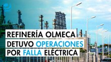 Refinería Olmeca de Pemex paró operaciones el lunes por falla eléctrica: reportes internos