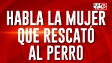 Habla la mujer que rescató al perro