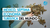 México está entre las 10 economías turísticas más grandes del mundo