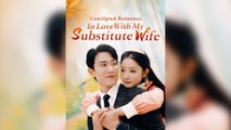 Unscripted Romance: In Love With My Substitute Wife - Full Movie [Eng Sub] - Sweet CEO Love MEGA SHORT DRAMA