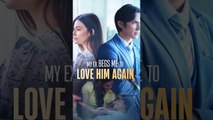 My Ex Begs Me to Love Him Again FULL EPISODE