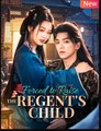 Forced To Raise The Regent’s Child - Web Dramma (2026) [Eng Sub]