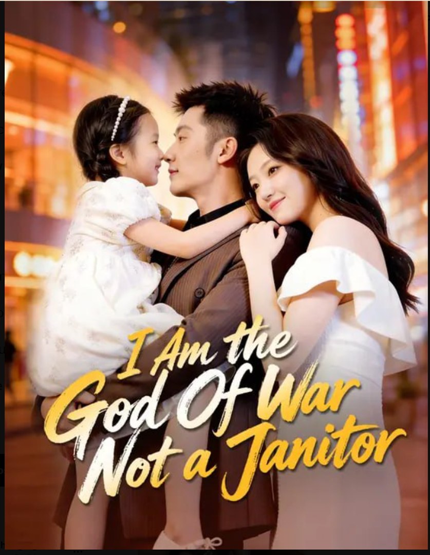 I Am the God Of War Not a Janitor Drama Movies English Sub