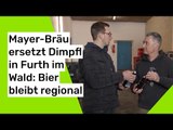 Mayer-Bräu ersetzt Dimpfl in  Furth im Wald: Bier bleibt regional