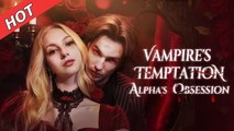 Vampire's Temptation Alpha's Obsession (2026) - FULL HD [Eng Sub]