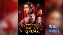 🔥 [Hot 2026] Heiress's Ballet Revenge  🍁Full Movie