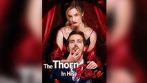 The Thorn in His Rose Short Drama