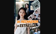 De rechazada a estrella Drama chino - Engsub