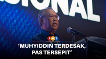 Muhyiddin terdesak, tetapi PAS mungkin tersepit, kata penganalisis