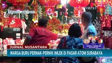 Jelang Imlek, Warga Buru Pernak Pernik di Pasar Atom Surabaya | JURNAL NUSANTARA