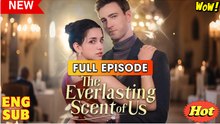 The Everlasting Scents of Us Full Movie - My Drama