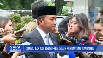 Respons Soal Isu Reshuffle, Istana: Tak Ada Reshuffle, Selain Pergantian Wamenkeu | SAPA PAGI