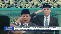 Presiden Melantik Ketua Harian & Anggota Dewan Energi Nasional | SAPA PAGI