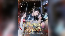 Flames Of Rebirth Queen Of Her Destiny Full Chinsese Drama