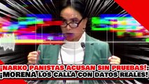 🔥🚨¡NARKO PANISTAS ACUSAN SIN PRUEBAS! ¡PERO MORENA los CALLA con DATOS y ESTRATEGIA REAL!