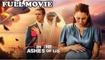 Love in The Ashes of Us FULLMOVIE 2026 #englishsub