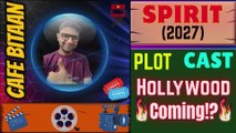 SPIRIT (2027): What We Know So Far--Plot, Cast & Shocking Updates!!!