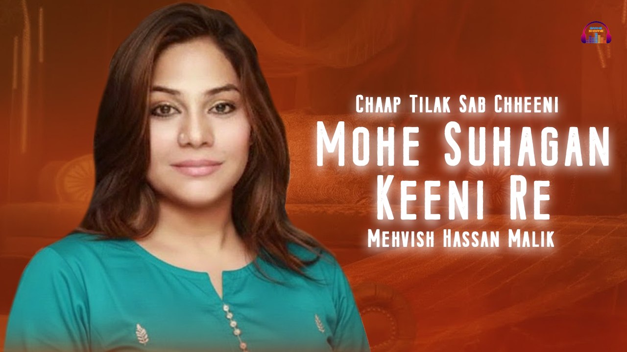 Mohe Suhagan Keeni Re | Chaap Tilak Sab Chheeni | Mehvish Hassan Malik