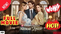 ♥️🍏💥 Almost Lover Full Movie - ENGLISH SUB (2026)