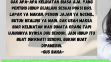 Hidup itu buat dinikmati dulu kemudian diperjuangkan untuk peningkatan kemudian